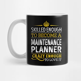 Skilled Enough To Become A Maintenance Planner Mug